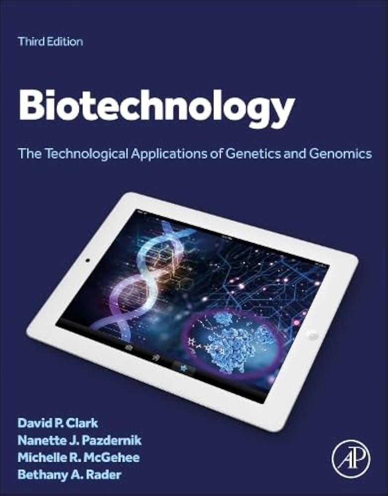 Biotechnology: The Technological Applications of Genetics and Genomics, 3rd Edition